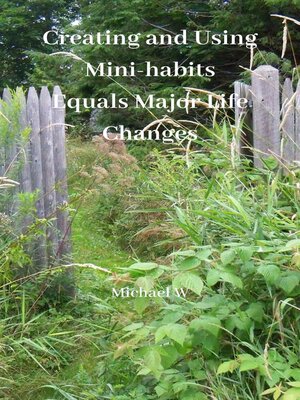 cover image of Creating and Using Mini-habits Equals Major Life Changes